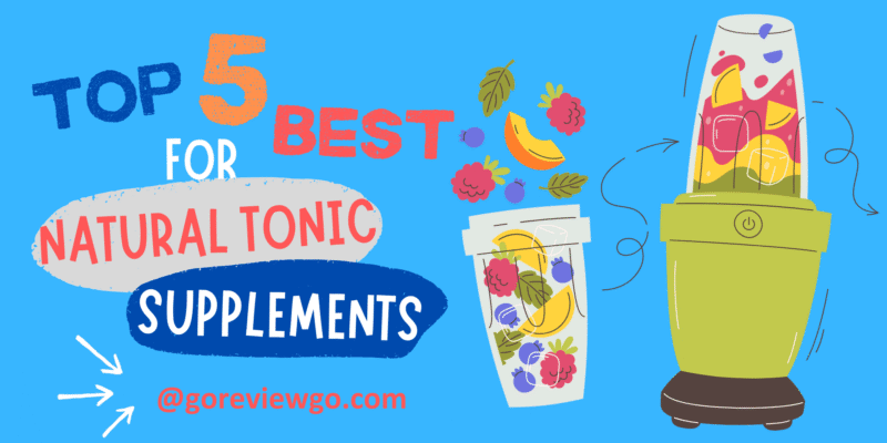 Top 5 Best Natural Tonic Supplements For 2026